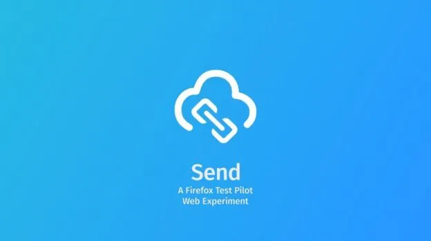 Mozilla推出“Send”文件分享服务，下载一次后文件即自动销毁