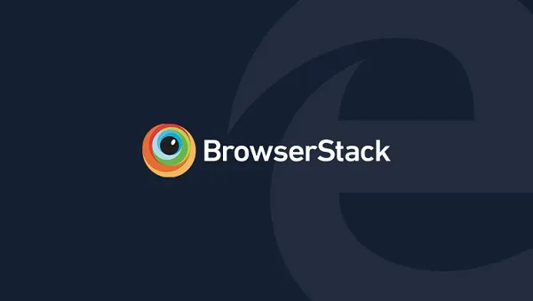 微软携手BrowserStack为开发人员带来免费的Edge测试工具